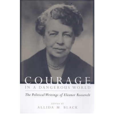 Cover for Eleanor Roosevelt · Courage in a Dangerous World: The Political Writings of Eleanor Roosevelt (Taschenbuch) (2000)