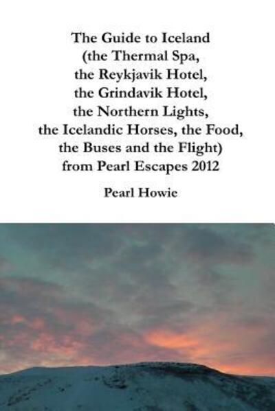 Cover for Pearl Howie · The Guide to Iceland  from Pearl Escapes 2012 (Paperback Book) (2019)