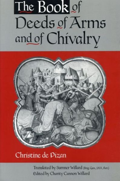 Cover for Christine De Pizan · The Book of Deeds of Arms and of Chivalry: by Christine de Pizan (Paperback Bog) (1999)