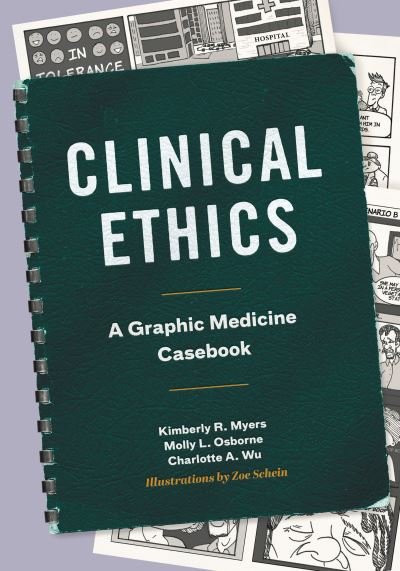 Cover for Myers, Kimberly R. (Associate Professor of Humanities, Penn State College of Medicine) · Clinical Ethics: A Graphic Medicine Casebook - Graphic Medicine (Hardcover Book) (2022)