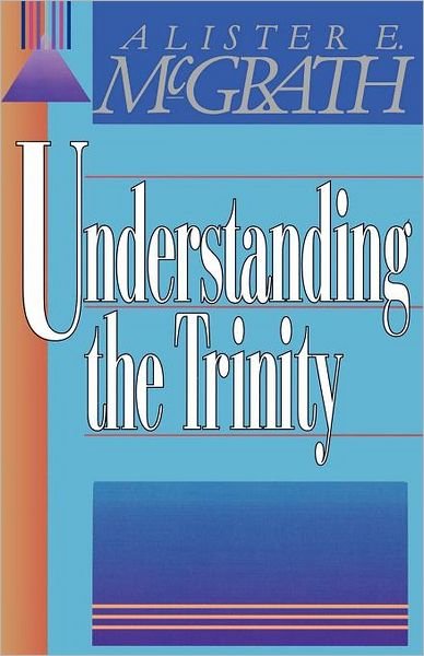 Cover for Alister McGrath · Understanding the Trinity (Book) (1990)
