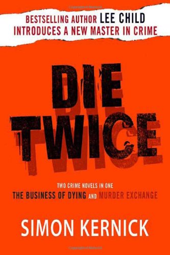 Die Twice: Two Crime Novels in One the Business of Dying and the Murder Exchange - Simon Kernick - Livros - Minotaur Books - 9780312359812 - 2 de maio de 2006