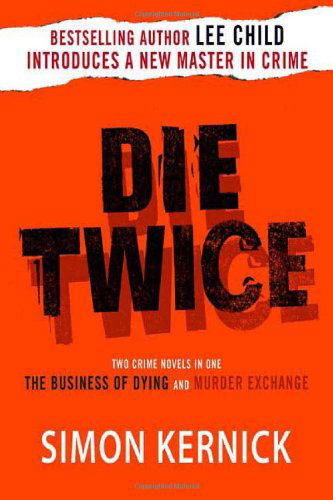 Cover for Simon Kernick · Die Twice: Two Crime Novels in One the Business of Dying and the Murder Exchange (Paperback Bog) [1st edition] (2006)