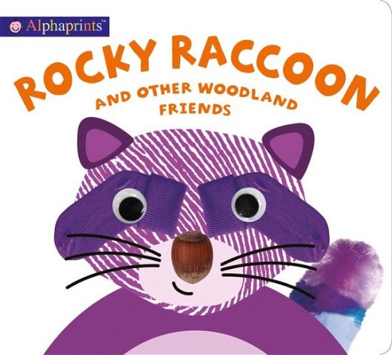 Alphaprints: Rocky Raccoon and other woodland friends - Alphaprints - Roger Priddy - Kirjat - St. Martin's Publishing Group - 9780312528812 - tiistai 13. elokuuta 2019