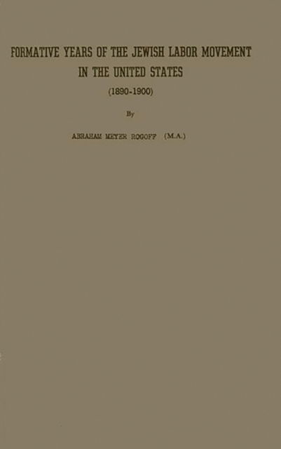 Cover for Abraham Meyer Rogoff · Formative Years Jewish Labor (Hardcover Book) [New edition] (1979)