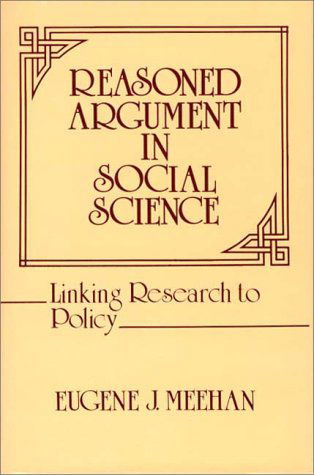 Cover for Eugene Meehan · Reasoned Argument in Social Science: Linking Research to Policy (Hardcover Book) [1st edition] (1981)
