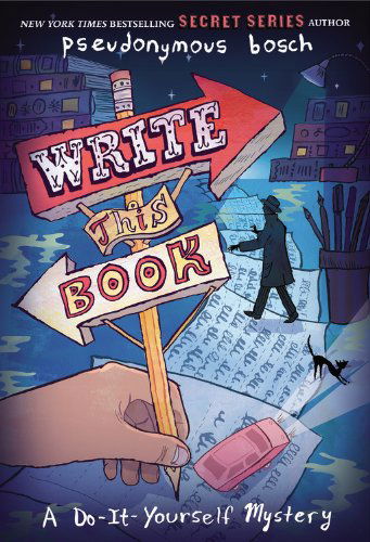 Write This Book: A Do-It-Yourself Mystery - The Secret Series - Pseudonymous Bosch - Books - Little, Brown Books for Young Readers - 9780316207812 - April 2, 2013