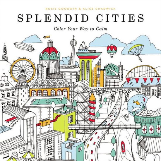 Cover for Rosie Goodwin · Splendid Cities: Color Your Way to Calm (Taschenbuch) (2015)