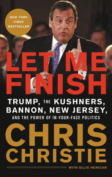 Cover for Chris Christie · Let Me Finish: Trump, the Kushners, Bannon, New Jersey, and the Power of In-Your-Face Politics (Paperback Book) (2020)