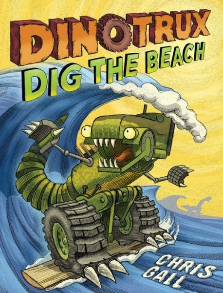 Cover for Chris Gall · Dinotrux Dig the Beach - Dinotrux (Paperback Book) (2017)