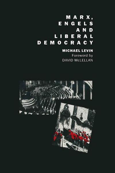 Marx, Engels and Liberal Democracy - Michael Levin - Kirjat - Palgrave Macmillan - 9780333462812 - torstai 9. helmikuuta 1989