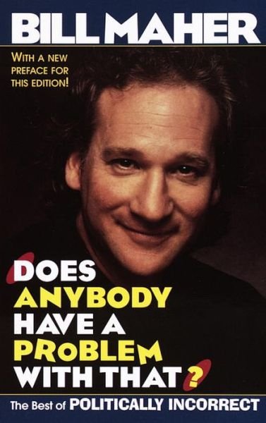 Does Anybody Have a Problem with That? the Best of Politically Incorrect - Bill Maher - Bøger - Ballantine Books - 9780345412812 - 20. maj 1997