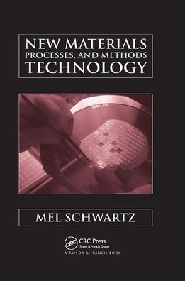 Cover for Mel Schwartz · New Materials, Processes, and Methods Technology (Paperback Book) (2019)