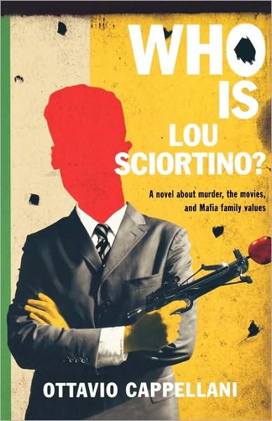 Cover for Ottavio Cappellani · Who is Lou Sciortino?: a Novel About Murder, the Movies, and Mafia Family Values (Paperback Book) [1st edition] (2007)
