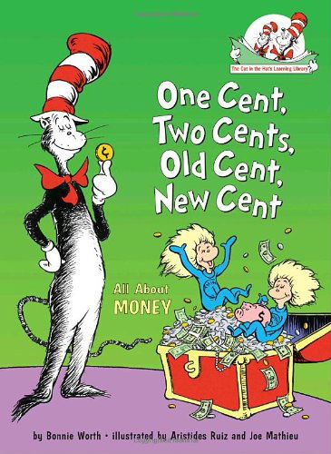 Cover for Bonnie Worth · One Cent, Two Cents, Old Cent, New Cent: All about Money - Cat in the Hat's Learning Library (Hardcover) (Hardcover Book) [Cat in the Hat's Learning Library edition] (2025)