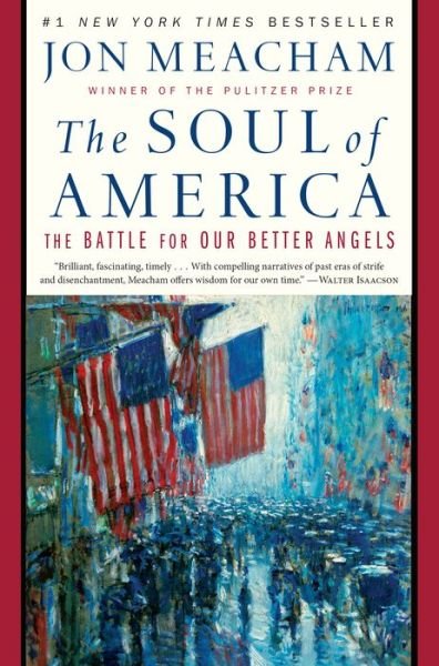 Cover for Jon Meacham · The Soul of America: The Battle for Our Better Angels (Hardcover Book) (2018)