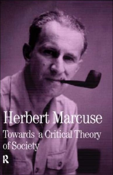 Cover for Herbert Marcuse · Towards a Critical Theory of Society: Collected Papers of Herbert Marcuse, Volume 2 - Herbert Marcuse: Collected Papers (Hardcover Book) (2001)
