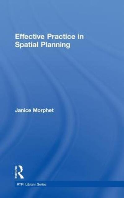 Cover for Morphet, Janice (Bartlett School of Architecture, University College London, UK) · Effective Practice in Spatial Planning - RTPI Library Series (Hardcover Book) (2010)