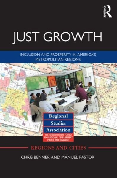 Cover for Benner, Chris (Legacy Clinical Research &amp; Technology, Portland, Oregon, USA) · Just Growth: Inclusion and Prosperity in America's Metropolitan Regions - Regions and Cities (Paperback Book) (2011)