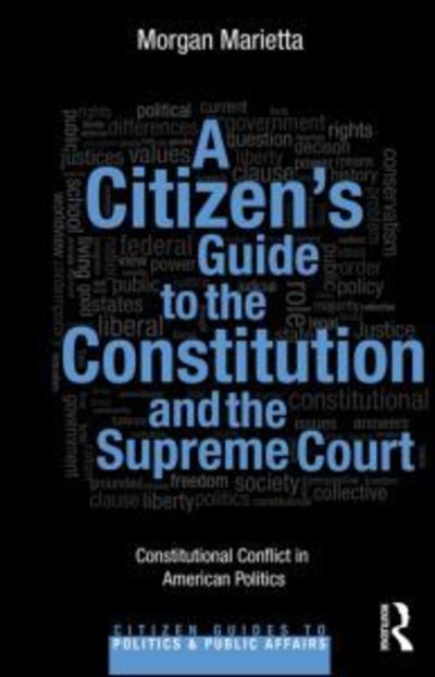 Cover for Morgan Marietta · A Citizen's Guide to the Constitution and the Supreme Court: Constitutional Conflict in American Politics - Citizen Guides to Politics and Public Affairs (Paperback Book) (2013)