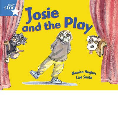 Cover for Monica Hughes · Rigby Star Guided 1Blue Level:  Josie and the Play Pupil Book (single) - RIGBY STAR (Paperback Bog) (2009)