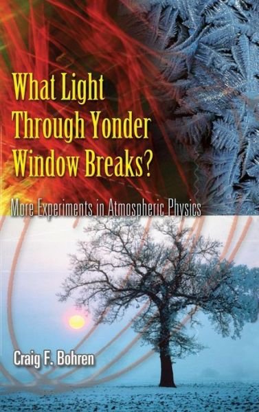 What Light Through Yonder Window Breaks?: More Experiements in Atmospheric Physics - Craig F. Bohren - Bøker - Dover Publications - 9780486779812 - 23. mai 2013