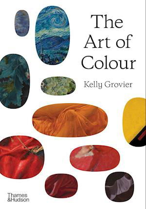 Cover for Kelly Grovier · The Art of Colour: The History of Art in 39 Pigments (Hardcover Book) (2023)