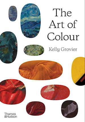 The Art of Colour: The History of Art in 39 Pigments - Kelly Grovier - Kirjat - Thames & Hudson Ltd - 9780500024812 - torstai 27. huhtikuuta 2023