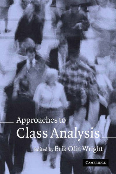 Approaches to Class Analysis - Erik Olin Wright - Books - Cambridge University Press - 9780521603812 - August 11, 2005