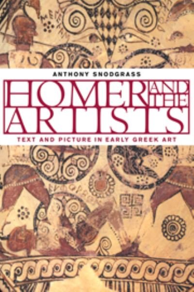 Cover for Snodgrass, Anthony (University of Cambridge) · Homer and the Artists: Text and Picture in Early Greek Art (Paperback Bog) (1998)