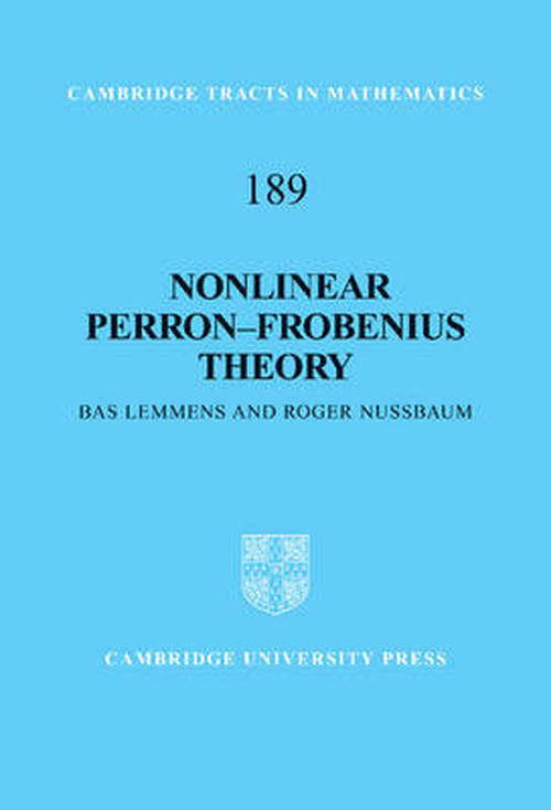 Cover for Lemmens, Bas (University of Kent, Canterbury) · Nonlinear Perron–Frobenius Theory - Cambridge Tracts in Mathematics (Hardcover Book) (2012)