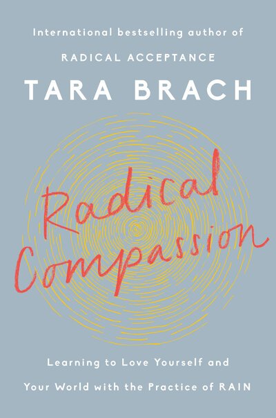 Cover for Tara Brach · Radical Compassion: Learning to Love Yourself and Your World with the Practice of RAIN (Innbunden bok) (2019)