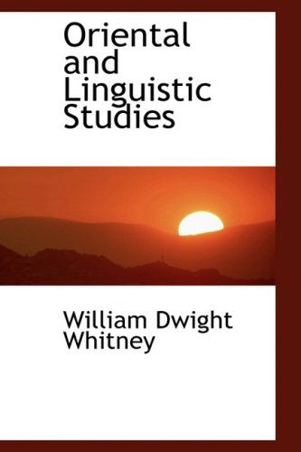 Cover for William Dwight Whitney · Oriental and Linguistic Studies (Innbunden bok) (2008)