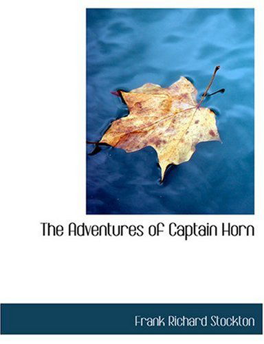 Cover for Frank Richard Stockton · The Adventures of Captain Horn (Hardcover Book) [Large Print, Lrg edition] (2008)