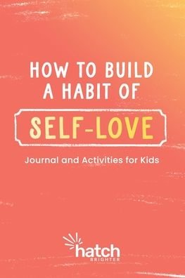 Cover for Hatch Brighter · How to Build a Habit of Self-Love (Taschenbuch) (2021)