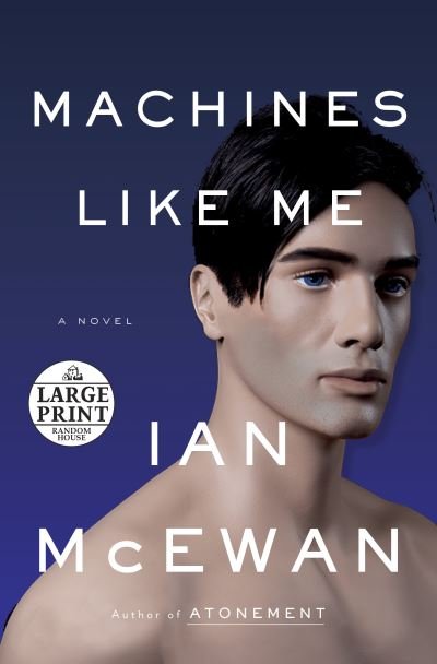 Cover for Ian McEwan · Machines Like Me: A Novel (Random House Large Print) (Pocketbok) (2019)
