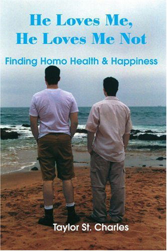 Cover for Taylor St Charles · He Loves Me, He Loves Me Not: Finding Homo Health &amp; Happiness (Paperback Book) (2000)