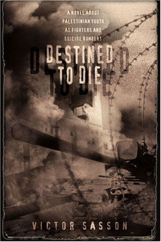 Cover for Victor Sasson · Destined to Die: a Novel About Palestinian Youth As Fighters and Suicide Bombers (Paperback Book) (2004)