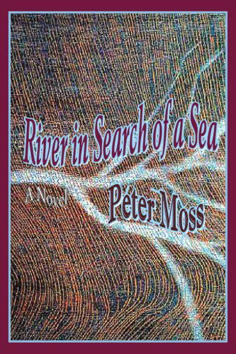 River in Search of a Sea - Peter Moss - Books - iUniverse, Inc. - 9780595413812 - October 27, 2006
