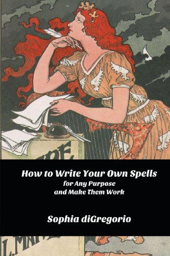 Cover for Sophia Digregorio · How to Write Your Own Spells for Any Purpose and Make Them Work (Paperback Book) (2013)