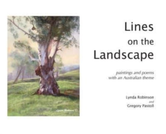 Cover for Lynda Robinson · Lines on the Landscape: Paintings and Poems with an Australian Theme (Hardcover Book) (2021)