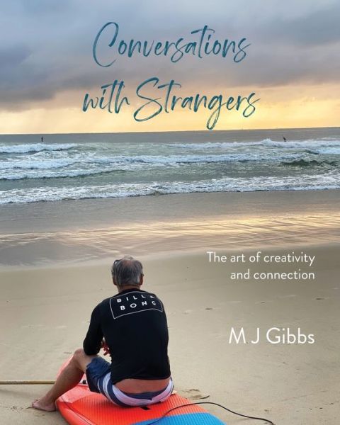 Cover for M J Gibbs · Conversations with Strangers: The art of creativity and connection (Paperback Book) (2020)