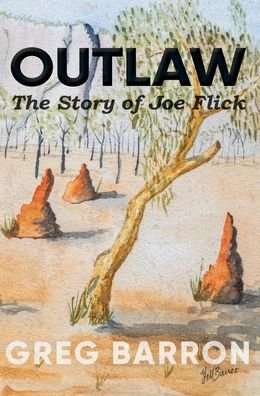Cover for Greg Barron · Outlaw: The Story of Joe Flick (Hardcover Book) (2020)