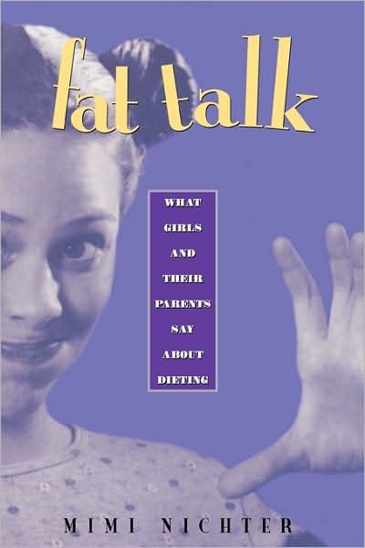 Cover for Mimi Nichter · Fat Talk: What Girls and Their Parents Say about Dieting (Paperback Book) (2001)