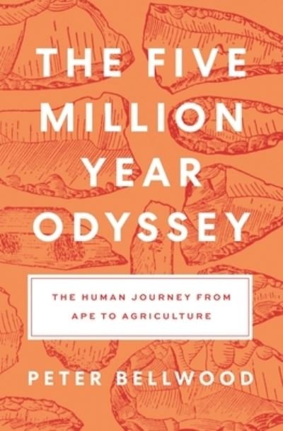 Peter Bellwood · The Five-Million-Year Odyssey: The Human Journey from Ape to Agriculture (Taschenbuch) (2024)