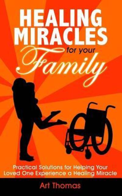 Cover for Art Thomas · Healing Miracles for Your Family (Paperback Book) (2016)