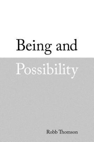 Cover for Robb Thomson · Being and Possibility (Paperback Book) (2017)