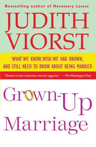 Cover for Judith Viorst · Grown-up Marriage: What We Know, Wish We Had Known, and Still Need to Know About Being Married (Paperback Book) (2004)