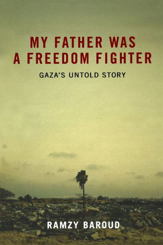 Cover for Ramzy Baroud · My Father Was a Freedom Fighter: Gaza's Untold Story (Paperback Book) (2009)