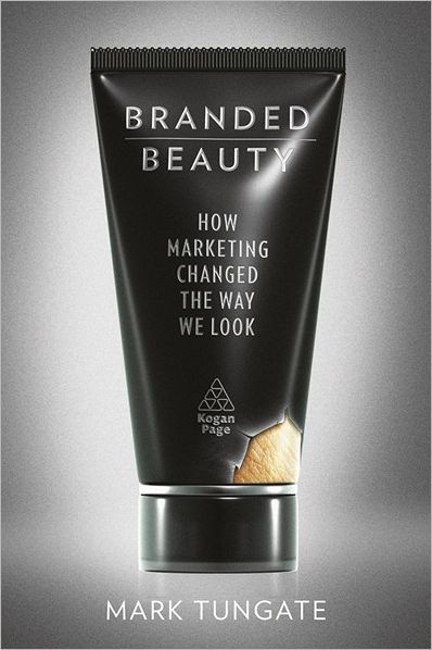 Cover for Mark Tungate · Branded Beauty: How Marketing Changed the Way We Look (Hardcover Book) (2011)